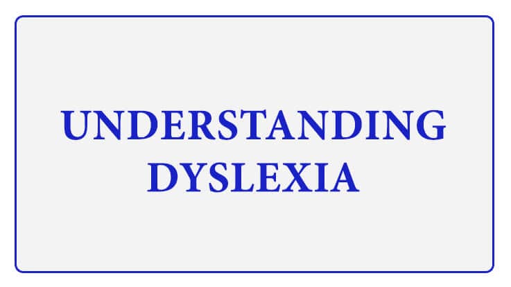 Dyslexia: Causes, Diagnosis, Tips to Deal in Children ?