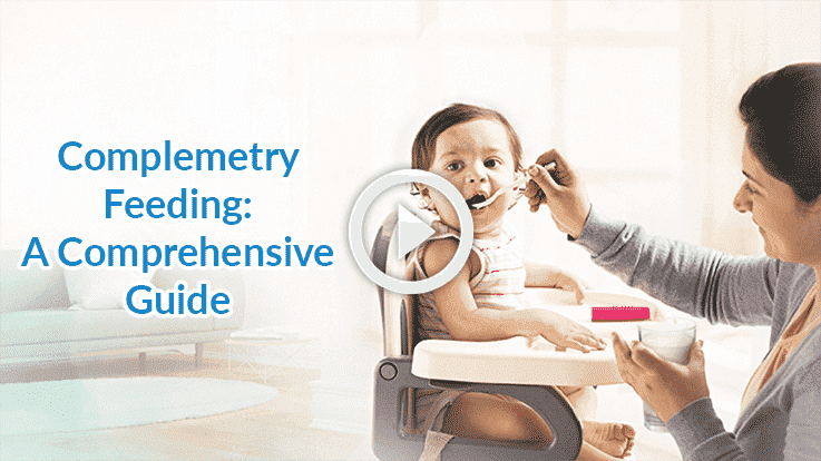 Comprehensive Complementary Feeding Guide [Watch Video]